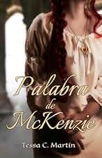 Palabra de McKenzie (Serie Juramentos de Highlanders)