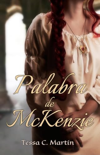 Palabra de McKenzie (Serie Juramentos de Highlanders)
