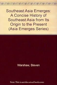 Paperback Southeast Asia Emerges: A Concise History of Southeast Asia from Its Origin to the Present (Asia Emerges Series) Book