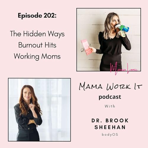 The Hidden Ways Burnout Hits Working Moms with Dr. Brook Sheehan