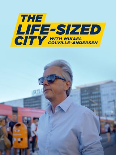 The Life-Sized City with Mikael Colville-Andersen