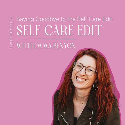 Final Episode of Self Care Edit with Emma Benyon