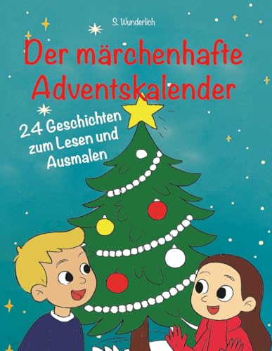 Der märchenhafte Adventskalender: 24 Geschichten zum Lesen und Ausmalen