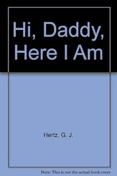 Library Binding Hi, Daddy, Here I Am Book