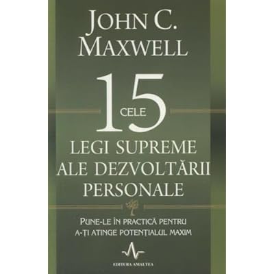 Cele 15 legi supreme ale dezvoltarii personale - John C. Maxwell