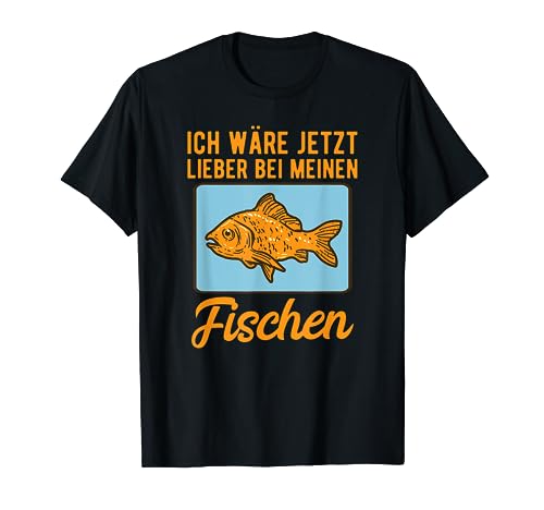 Aquarium Ich Wäre Jetzt Lieber Bei Meinen Fischen Aquarianer [German Language] T-Shirt