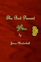 The Bad Present 0991346300 Book Cover