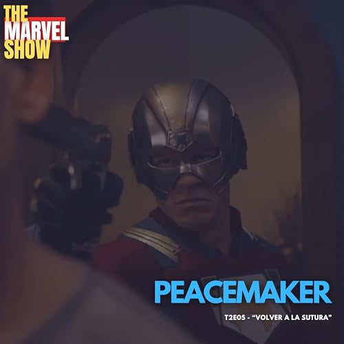 Peacemaker T2 Ep. 5 - Volver a la sutura