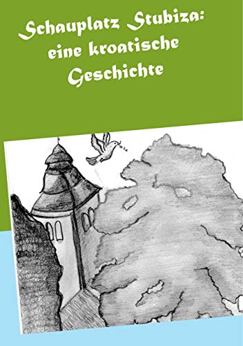 Schauplatz Stubiza: eine kroatische Geschichte (German Edition) - Cekolj, Zeljko