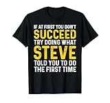 Funny Steve If At First You Don't Succeed Try Doing Steve T-Shirt
