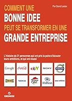 Comment une bonne idée peut se transformer en une grande entreprise: L'histoire de 21 personnes qui ont pris la peine de suivre leurs aspirations, et qui ont réussi. 2366770472 Book Cover