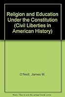 Religion and Education Under the Constitution (Civil Liberties in American History) 0306702282 Book Cover