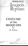  Costume of the Iroquois: How to Make It