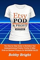 Etsy POD Resuscitation & Profit Blueprint with Ai Prompts: The Step-by-Step Guide to Revitalize Your Underperforming Printify, Printful & Other Print-on-Demand Products for Maximum Sales B0F5QCYXD1 Book Cover