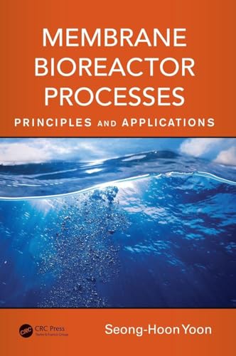 Membrane Bioreactor Processes: Principles and Applications (Advances in Water and Wastewater Transport and Treatment) Membrane Bioreactor Processes: Principles and Applications (Advances in Water and Wastewater Transport and Treatment)