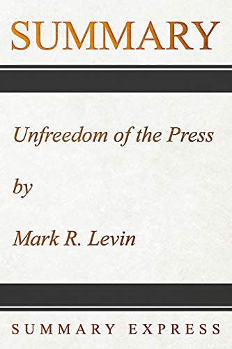Summary: Unfreedom of the Press by Mark R Levin