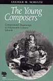 The Young Composers: Composition's Beginnings in Nineteenth-Century Schools (Studies in Writing and Rhetoric)