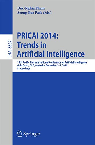 PRICAI 2014: Trends in Artificial Intelligence: 13th Pacific Rim International Conference on Artificial Intelligence, PRICAI 2014, Gold Coast, QLD, ... (Lecture Notes in Computer Science, 8862)