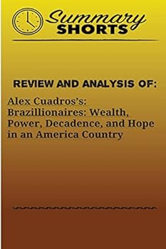 Paperback Review and Analysis Of: : Alex Cuadros's: Brazillionaires: Wealth, Power, Decadence, and Hope in an America Country Book