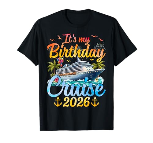 It's My Birthday Cruise 2026 Party Cruise Birthday Vacation T-Shirt