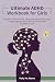 Ultimate ADHD Workbook for Girls: How to Crush School, Tame Emotions, Find Your Focus Superpower & Be Your Awesome Confident Self (Ages 10 - 18)