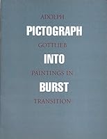 ADOLPH GOTTLIEB: Paintings in Transition / Pictograph Into Burst B00G4BW7WI Book Cover