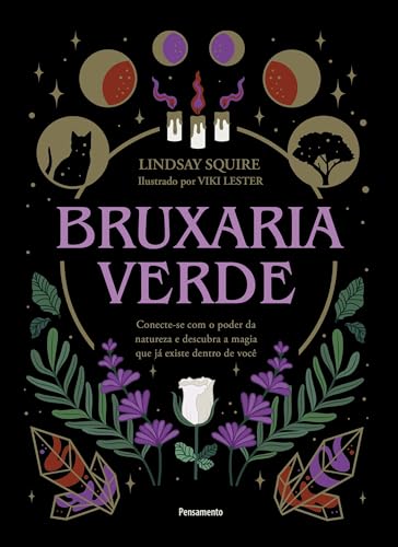 Bruxaria verde: Conecte-se com o poder da natureza e descubra a magia que já existe dentro de você