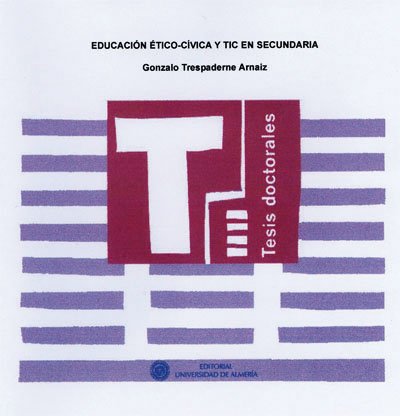 Educación ético-cívica y TIC en secundaria (Tesis Doctorales (Edición Electrónica))