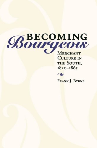 Becoming Bourgeois: Merchant Culture in the South, 1820-1865 (New Directions in Southern History)