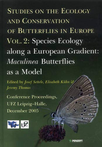 Studies on the Ecology & Conservation of Butterflies in Europe: Species Ecology Along a European Gradient (Pensoft Series Faunistica)