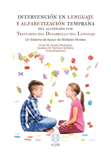 Intervención en lenguaje y alfabetización temprana del alumnaco con trastorno del desarrollo dellenguaje: Un sistema de apoyo a múltiples niveles (LENGUA Y COMUNICACION)
