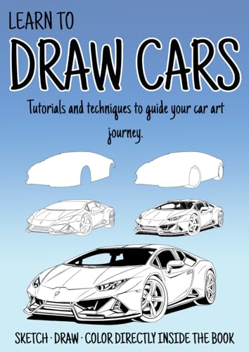 Learn To Draw Cars: Tutorials, Techniques & Step-by-Step Lessons to help YOU...