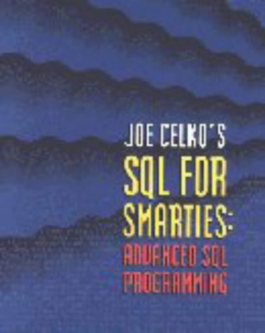 Joe Celko's SQL for Smarties: Advanced SQL Programming