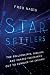 Star Settlers: The Billionaires, Geniuses, and Crazed Visionaries Out to Conquer the Universe