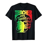 I Am My Ancestors Wildest Dreams Teacher Black History Month T-Shirt
