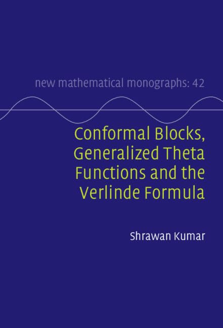 Conformal Blocks, Generalized Theta Functions and the Verlinde Formula (New Mathematical Monographs, Series Number 42)