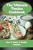 fondue fountain nostalgia electrics  The Ultimate Fondue Cookbook: How To Make A Fondue Fountain