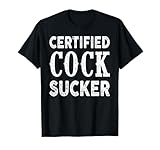 Certified Cock Sucker T-Shirt