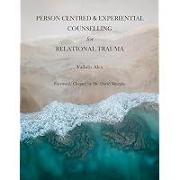 Person Centred and Experiential Counselling for Relational Trauma