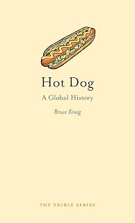 Hot Dog: A Global History (Edible)