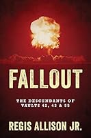 Fallout: The Descendants of Vaults 42, 43 & 55 1478718196 Book Cover