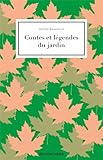  Contes et légendes du jardin