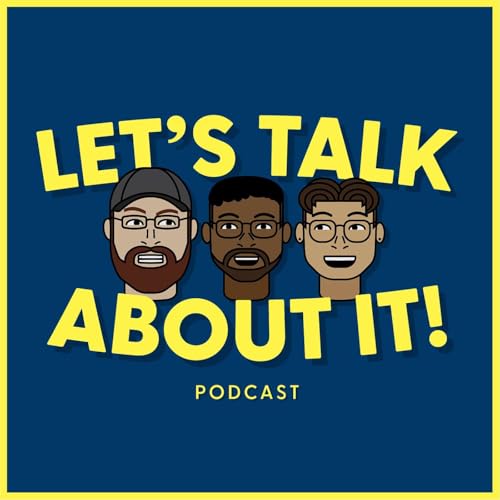 Let's Talk About It Podcast By Let's Talk About It cover art