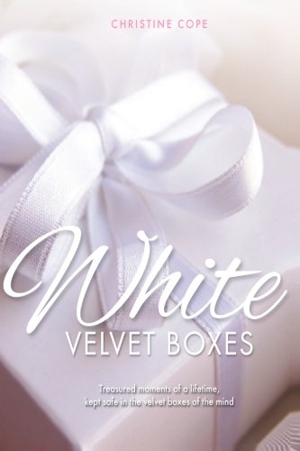 White Velvet Boxes: Treasured moments of a lifetime, kept safe in the velvet boxes of the mind