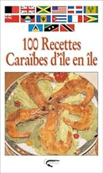 Paperback 100 recettes caraïbes d'île en île [French] Book