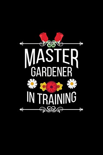 Master Gardener In Training: Blank Lined Journal to Write In - Ruled Writing Notebook