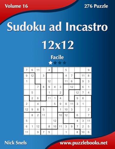 Sudoku ad Incastro 12x12 - Facile - Volume 16 - 276 Puzzle (Italian Edition)