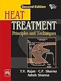 Heat Treatment: Principles And Techniques