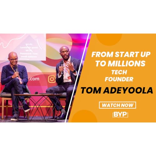 From Start up to Millions with Tom Adeyoola and Dom Scott