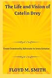 caitlyn guide  The Life and Vision of Catelin Drey: From Community Advocate to Iowa Senator